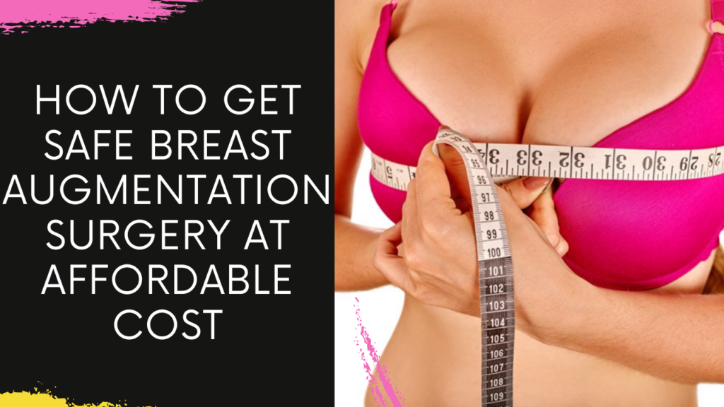 How to Get Safe Breast Augmentation Surgery at Affordable Cost in Navi Mumbai