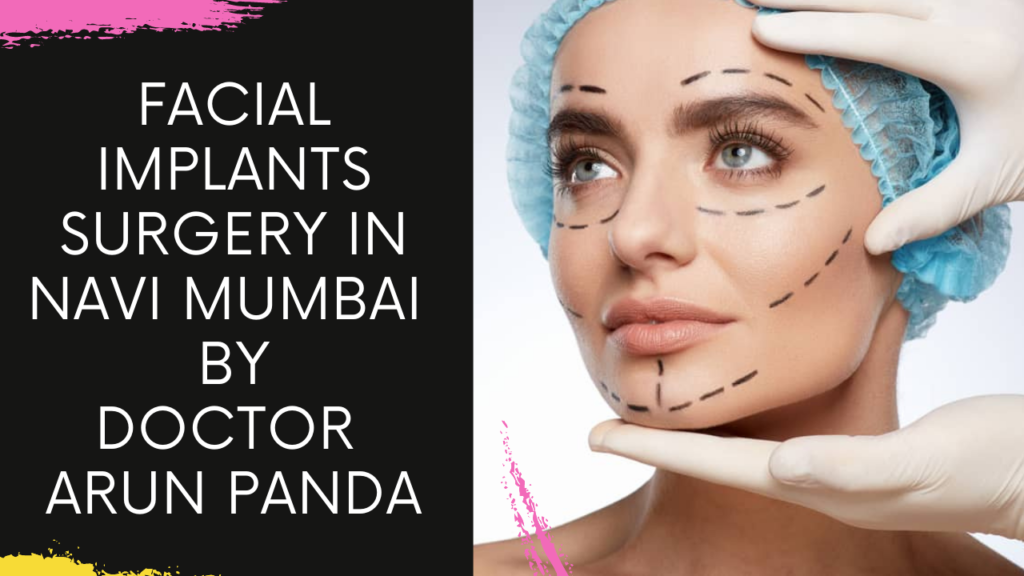 Facial Implants Surgery in Navi Mumbai at Body Skulpt Aesthetics Clinic at Vashi