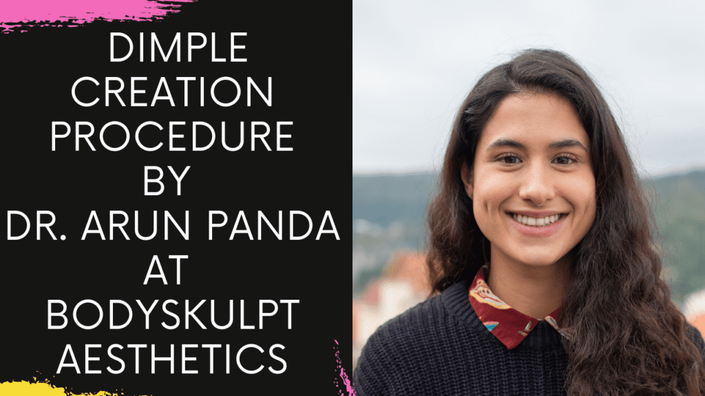 Dimpleplasty surgery in Navi Mumbai | Dimple Creation by Dr. Arun Panda at Bodyskulpt Aesthetics