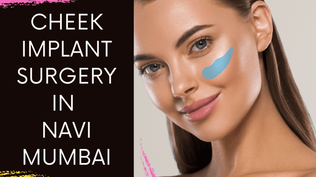 Cheek Implant Surgery in Navi Mumbai